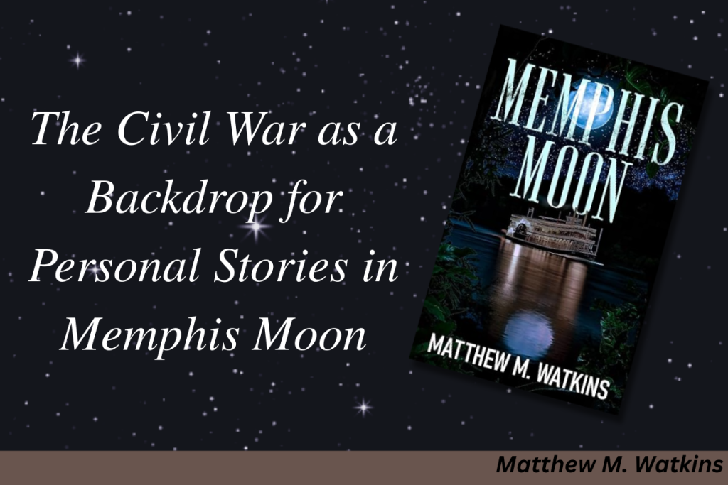 The Civil War as a Backdrop for Personal Stories in Memphis Moon