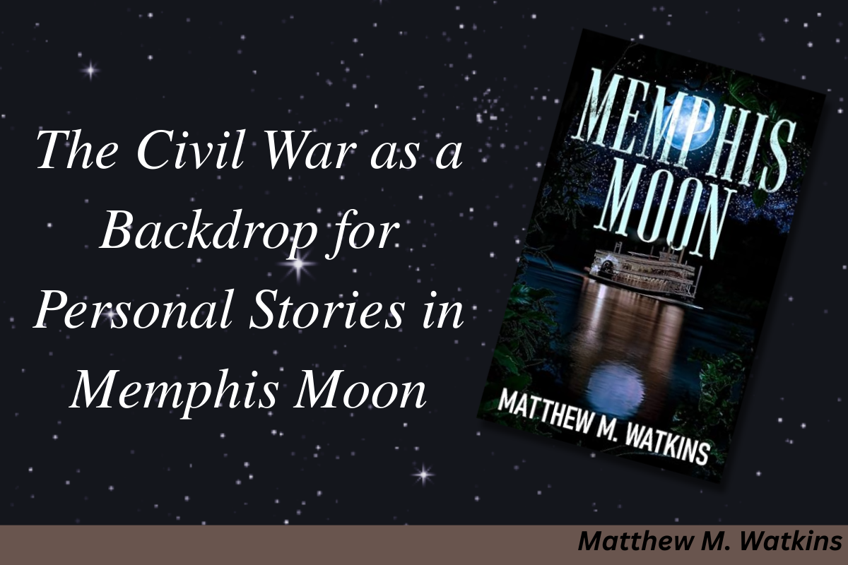 The Civil War as a Backdrop for Personal Stories in Memphis Moon