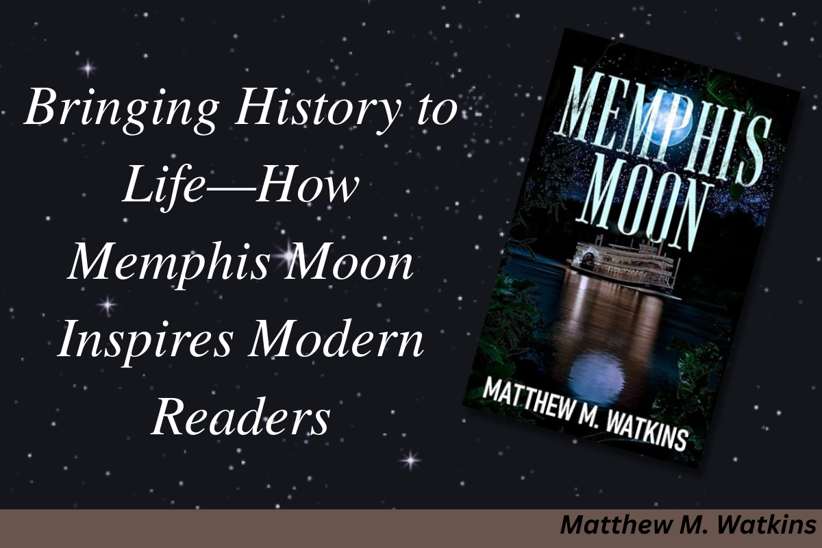 Bringing History to Life—How Memphis Moon Inspires Modern Readers